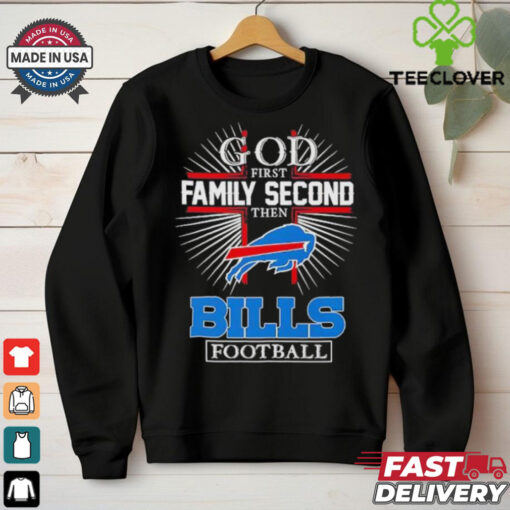 God first family second then Buffalo Bills football shirt
