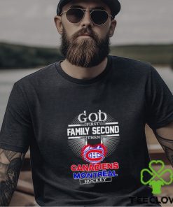 God first family second then Canadien Montreal hockey shirt