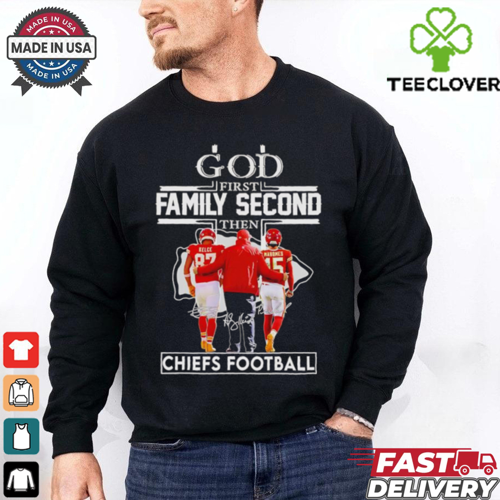 God first family second then Chiefs football Travis Kelce Andy Reid and Patrick Mahomes shirt God first family second then Chiefs football Travis Kelce Andy Reid and Patrick Mahomes shirt
