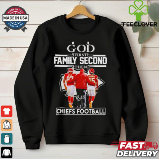 God first family second then Chiefs football Travis Kelce Andy Reid and Patrick Mahomes shirt