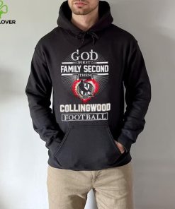 God first family second then Collingwood Football Club football 2024 hoodie, sweater, longsleeve, shirt v-neck, t-shirt