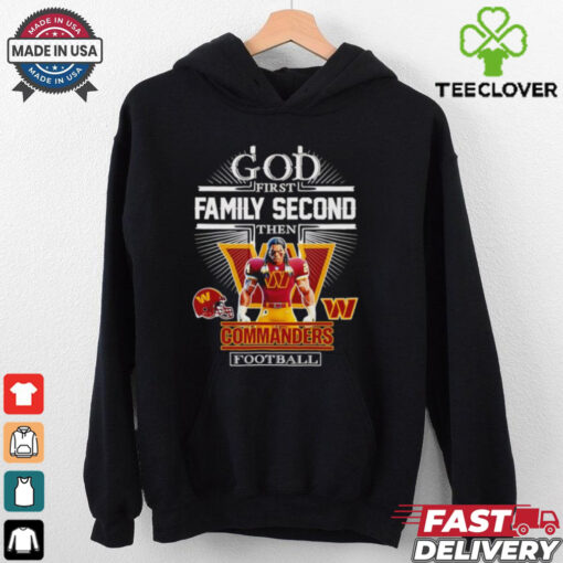God first family second then Commanders football mascot shirt