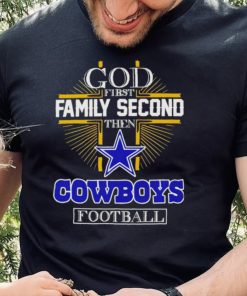 God first family second then Dallas Cowboys football 2022 shirt