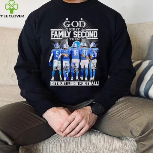 God first family second then Detroit Lions football signatures hoodie, sweater, longsleeve, shirt v-neck, t-shirt