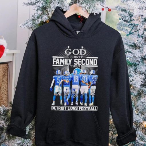 God first family second then Detroit Lions football signatures hoodie, sweater, longsleeve, shirt v-neck, t-shirt