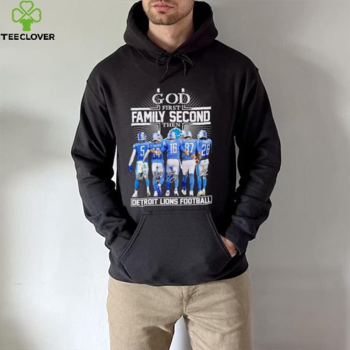 God first family second then Detroit Lions football signatures hoodie, sweater, longsleeve, shirt v-neck, t-shirt