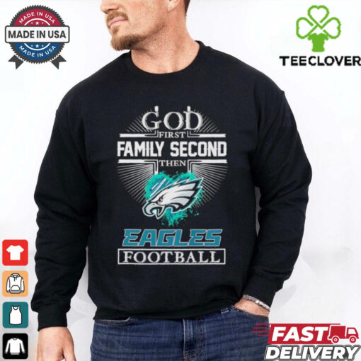 God first family second then Eagles football logo shirt