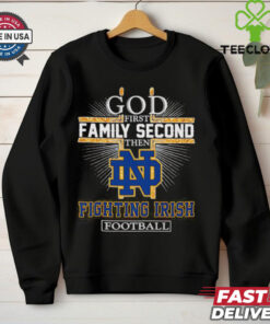 God first family second then Fighting Irish football shirt