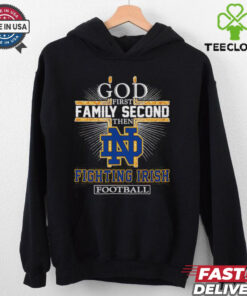 God first family second then Fighting Irish football shirt