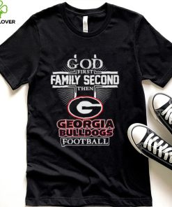 God first family second then Georgia Bulldogs football 2022 hoodie, sweater, longsleeve, shirt v-neck, t-shirt