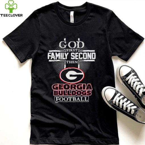 God first family second then Georgia Bulldogs football 2022 hoodie, sweater, longsleeve, shirt v-neck, t-shirt