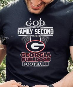 God first family second then Georgia Bulldogs football 2022 hoodie, sweater, longsleeve, shirt v-neck, t-shirt