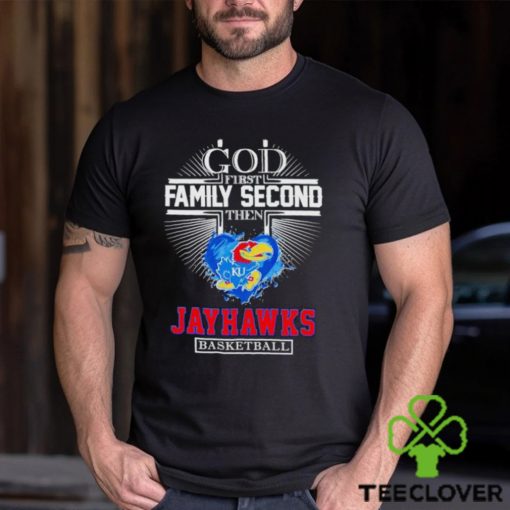 God first family second then Jayhawks basketball 2024 shirt