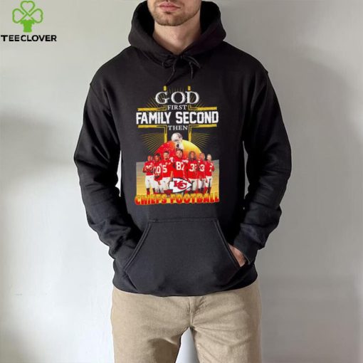 God first family second then Kansas City Chiefs football famous players poster hoodie, sweater, longsleeve, shirt v-neck, t-shirt