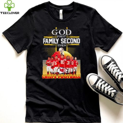 God first family second then Kansas City Chiefs football famous players poster hoodie, sweater, longsleeve, shirt v-neck, t-shirt