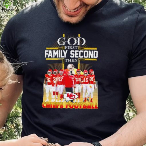 God first family second then Kansas City Chiefs football team poster shirt