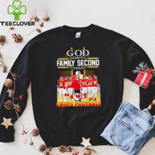 God first family second then Kansas City Chiefs football team poster shirt