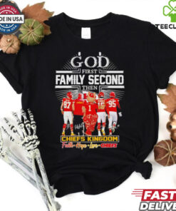 God first family second then Kansas City Chiefs kingdom faith hope love shirt