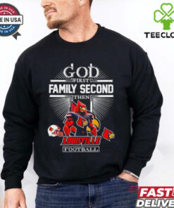 God first family second then Louisville Cardinals football mascot shirt