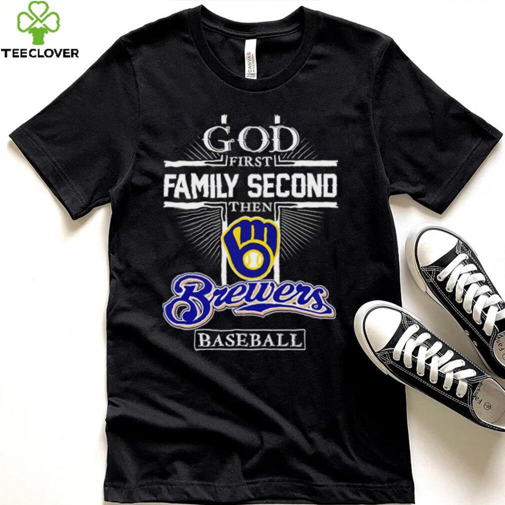 God First Family second then Milwaukee Brewers baseball shirt