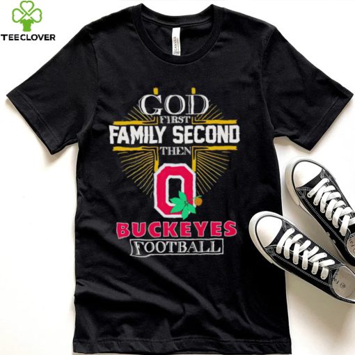 God first family second then Ohio State Buckeyes football 2022 hoodie, sweater, longsleeve, shirt v-neck, t-shirt