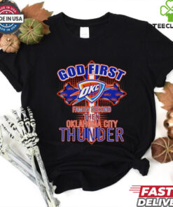 God first family second then Oklahoma City Thunder shirt