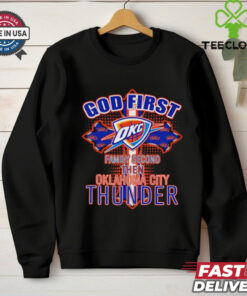 God first family second then Oklahoma City Thunder shirt