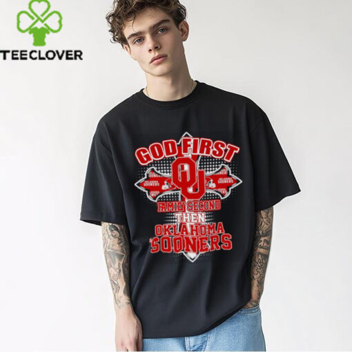 God first family second then Oklahoma Sooners shirt