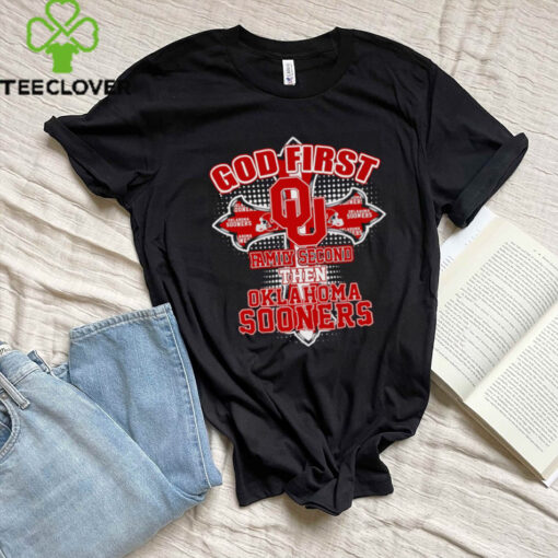 God first family second then Oklahoma Sooners shirt