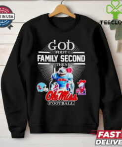 God First Family Second Then Ole Miss Football Mascot Shirt faith and college football fan design