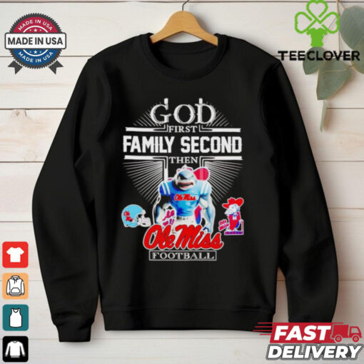 God first family second then Ole Miss football mascot shirt
