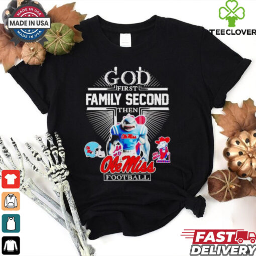 God first family second then Ole Miss football mascot shirt