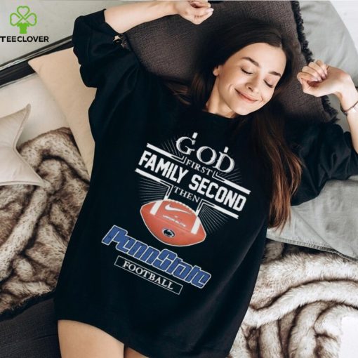 God first family second then Penn State Nittany Lions Football logo 2023 hoodie, sweater, longsleeve, shirt v-neck, t-shirt