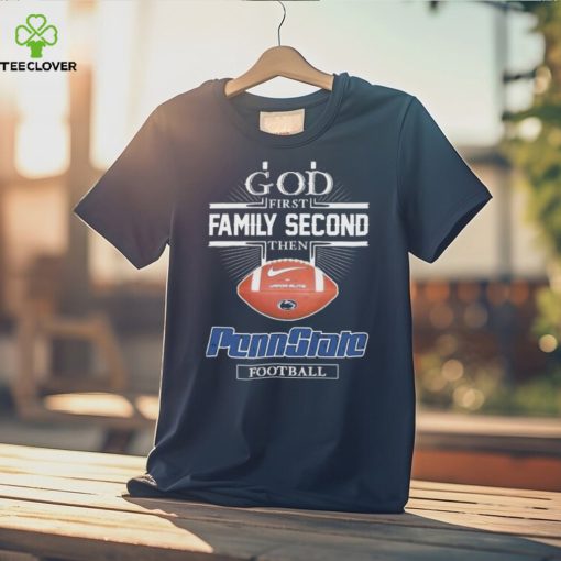 God first family second then Penn State Nittany Lions Football logo 2023 hoodie, sweater, longsleeve, shirt v-neck, t-shirt