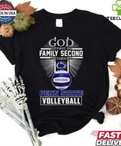 God first family second then Penn State volleyball  2D T shirt