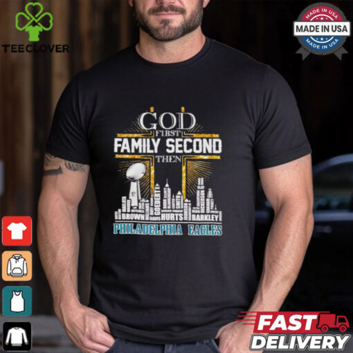 God first family second then Philadelphia Eagles players skyline shirt