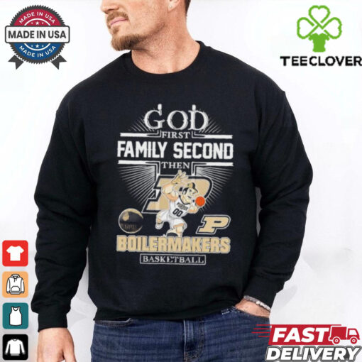 God first family second then Purdue Boilermakers basketball mascot shirt