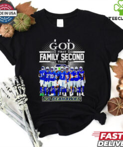 God first family second then Seattle Seahawks go Seahawks signature shirt