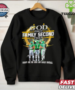 God first family second then Sundays are for Jesus and Eagles football shirt