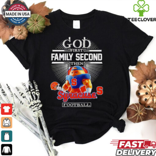 God first family second then Syracuse football mascot shirt