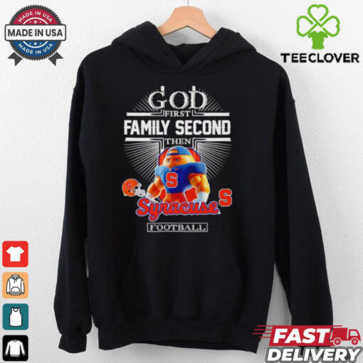 God first family second then Syracuse football mascot shirt