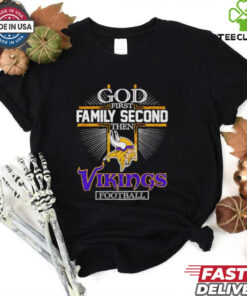 God first family second then Vikings football shirt