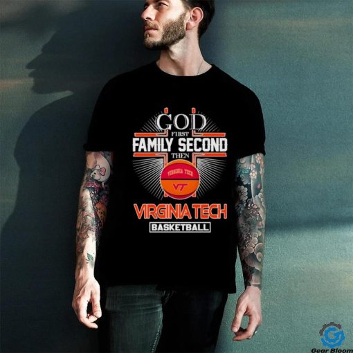 God first family second then Virginia Tech basketball shirt