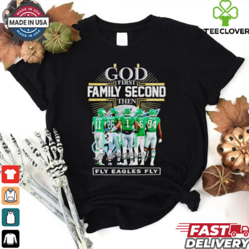 God first family second then fly Eagles fly players signatures shirt