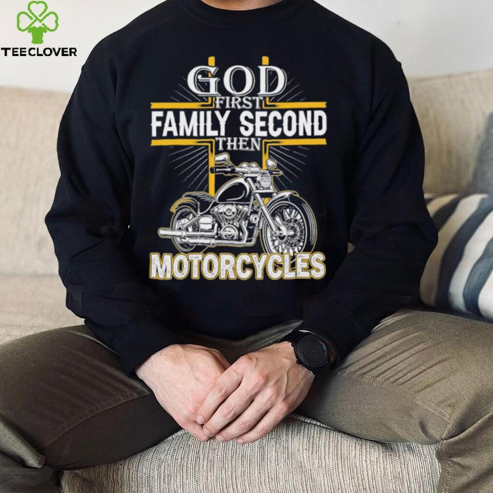 God first family second then motorcycles shirt God first family second then motorcycles shirt