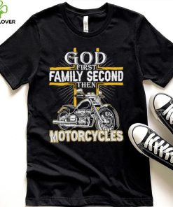 God first family second then motorcycles shirt