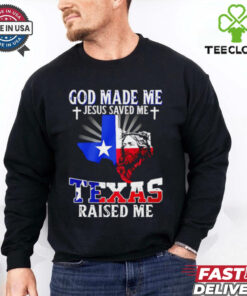 God made me Jesus saved me Texas raised me shirt
