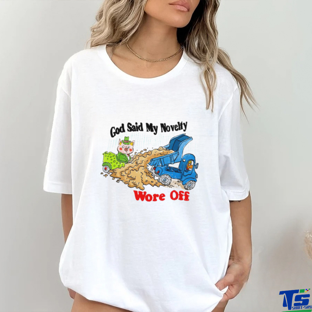 God said my novelty wore off art shirt