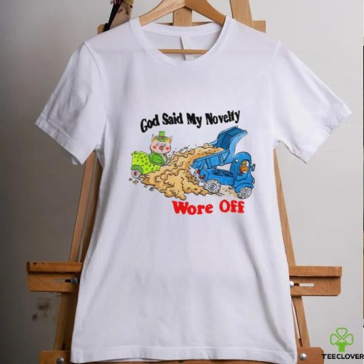 God said my novelty wore off art shirt
