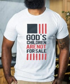 God_s children are not for sale shirt